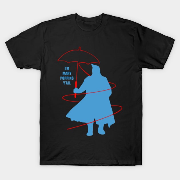 I'M MARY POPPINS Y'ALL T-Shirt by NOONA RECORD